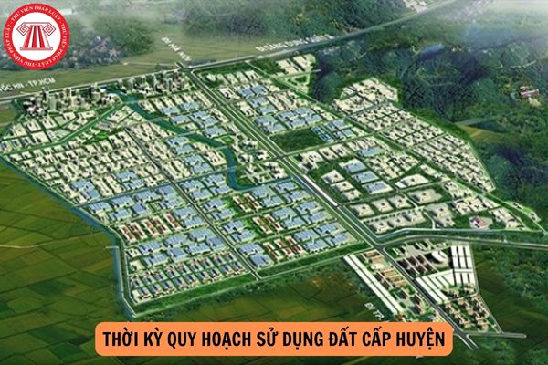 Theo quy định Điều 62 Luật Đất đai 2024, thời kỳ quy hoạch sử dụng đất cấp huyện là bao nhiêu năm?