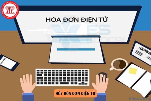 05 bước hủy hóa đơn điện tử đã gửi cơ quan thuế có sai sót theo Thông tư 78 cập nhật mới nhất?