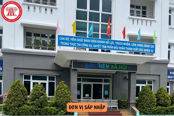 Hướng dẫn sắp xếp tổ chức bộ máy, nhân sự bảo hiểm xã hội các cấp đối với các đơn vị sáp nhập theo Nghị quyết của UBTVQH?