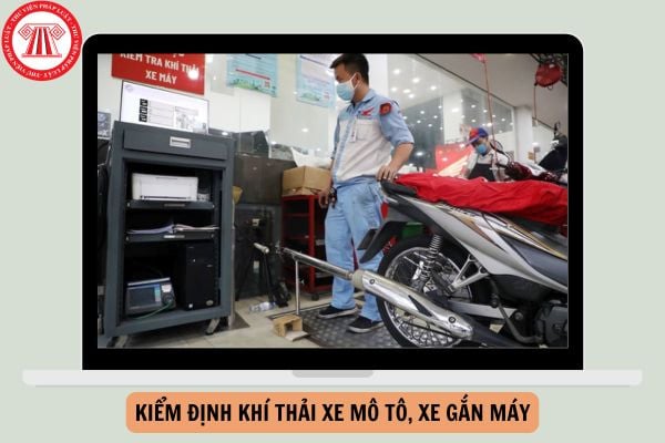 Trình tự kiểm định khí thải xe mô tô, xe gắn máy (đề xuất)?