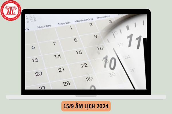 15/9 âm lịch 2024 là ngày mấy dương lịch, thứ mấy? Người lao động được nghỉ hưởng lương ngày 15/9 âm lịch 2024 không?