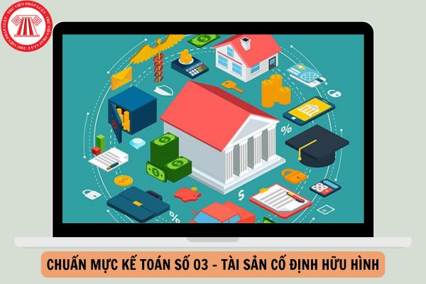 Tải Chuẩn mực kế toán số 03 - Tài sản cố định hữu hình chi tiết, đầy đủ?