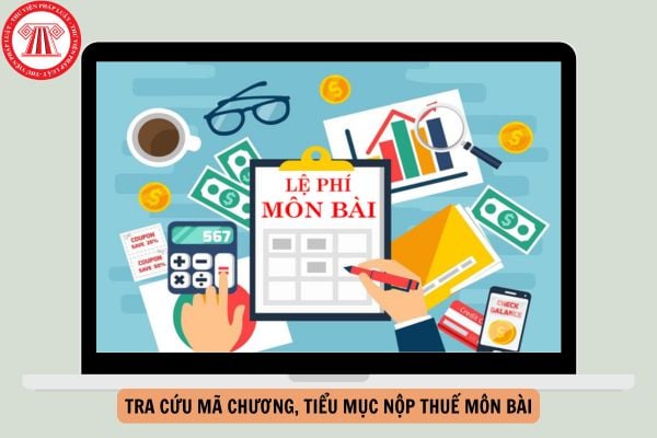 Hướng dẫn Tra cứu mã chương, tiểu mục nộp thuế môn bài năm 2024?