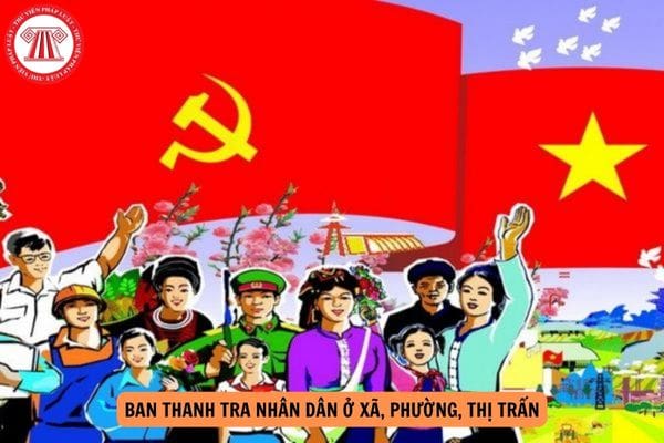 Tổ chức Ban Thanh tra nhân dân ở xã, phường, thị trấn được quy định như thế nào?