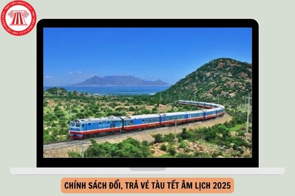 Chính sách đổi, trả vé tàu Tết âm lịch 2025? Đối tượng được giảm giá vé tàu Tết âm lịch 2025?