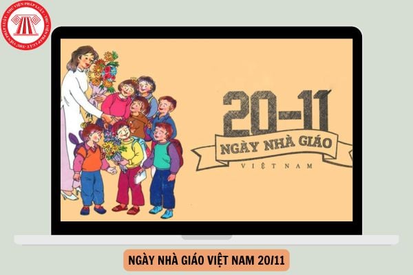 Ngày Nhà giáo Việt Nam 20/11 năm 2024 là thứ mấy trong tuần? Hướng dẫn thực hiện ngày Nhà giáo Việt Nam năm 2024 như thế nào?