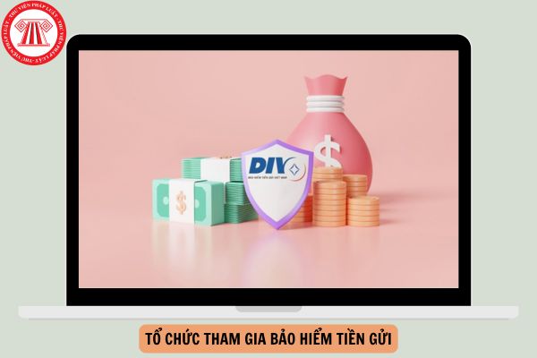 Những tổ chức nào bắt buộc phải tham gia bảo hiểm tiền gửi?