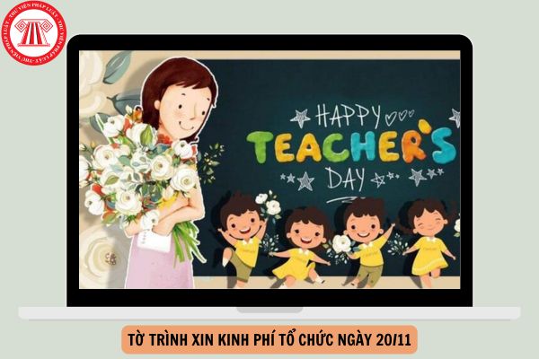 Mẫu tờ trình xin kinh phí tổ chức ngày 20 11 mới nhất năm 2024?