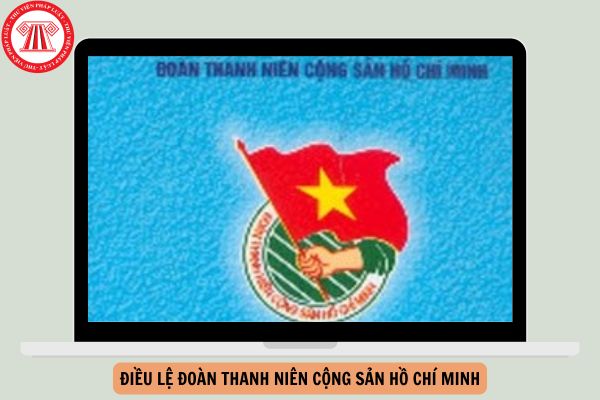 Điều lệ Đoàn Thanh niên Cộng sản Hồ Chí Minh mới nhất năm 2024?