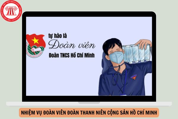 Đoàn viên Đoàn Thanh niên cộng sản Hồ Chí Minh có mấy nhiệm vụ?