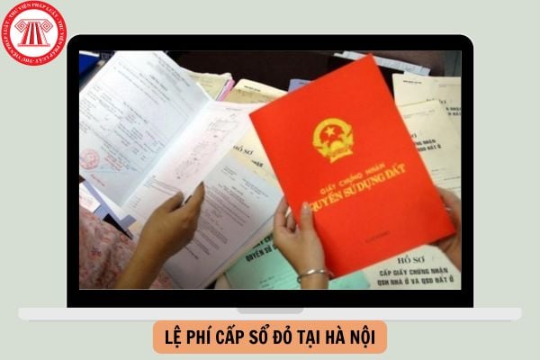 Mức thu lệ phí cấp sổ đỏ tại Hà Nội năm 2024 là bao nhiêu?