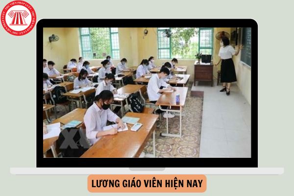 Lương giáo viên hiện nay là bao nhiêu?