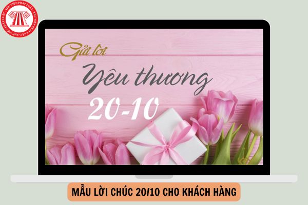 Mẫu lời chúc 20 10 cho khách hàng hay nhất năm 2024?