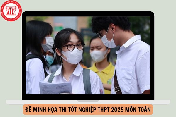 Đáp án Đề thi minh họa tốt nghiệp THPT 2025 môn Toán của Bộ đầy đủ?