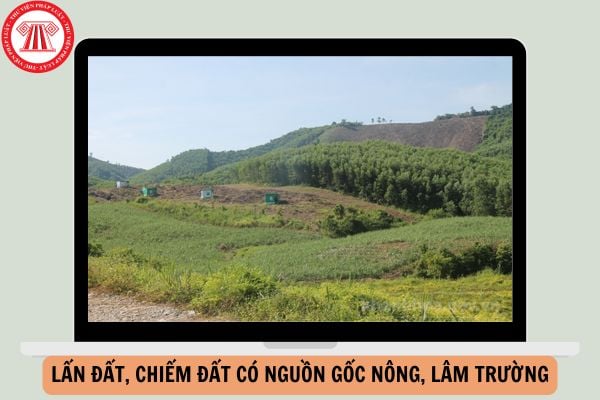 Xử lý trường hợp sử dụng đất do lấn đất, chiếm đất có nguồn gốc nông, lâm trường đã được Nhà nước giao đất không thu tiền sử dụng đất cho các đối tượng qua các thời kỳ như thế nào?