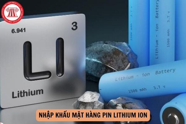 Nhập khẩu mặt hàng Pin lithium ion có cần đăng ký kiểm tra chất lượng?