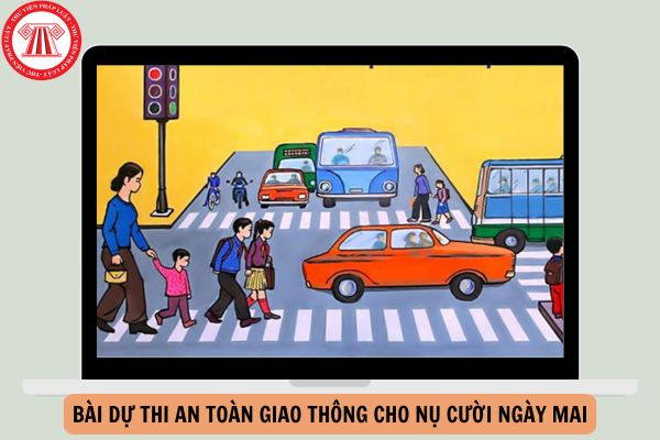 Mẫu Bài dự thi An toàn giao thông cho nụ cười ngày mai năm 2024 cho học sinh THCS?