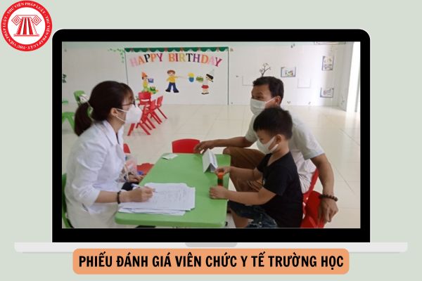 Mẫu Phiếu đánh giá viên chức y tế trường học mới nhất năm 2024?