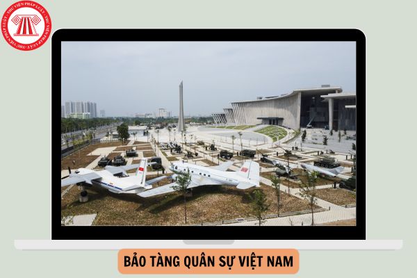 Bảo tàng quân sự Việt Nam ở đâu? Phân loại công trình quốc phòng và khu quân sự từ ngày 01/01/2025?