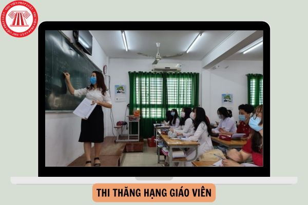 Bỏ quy định thi thăng hạng giáo viên từ 15/12/2024?