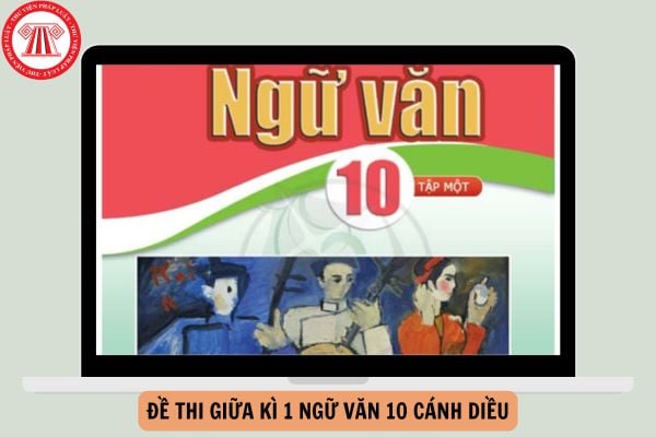 Tổng hợp Đề thi giữa kì 1 Ngữ văn 10 Cánh diều có đáp án tham khảo năm 2024-2025?