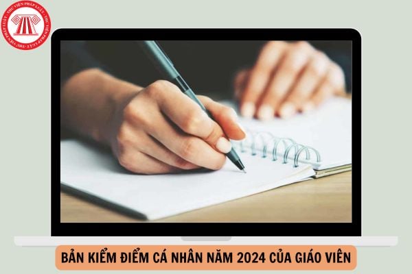 Mẫu Bản kiểm điểm cá nhân năm 2024 của giáo viên mới nhất?