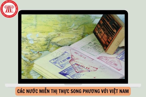 Danh sách các nước miễn thị thực song phương với Việt Nam cập nhật năm 2024?