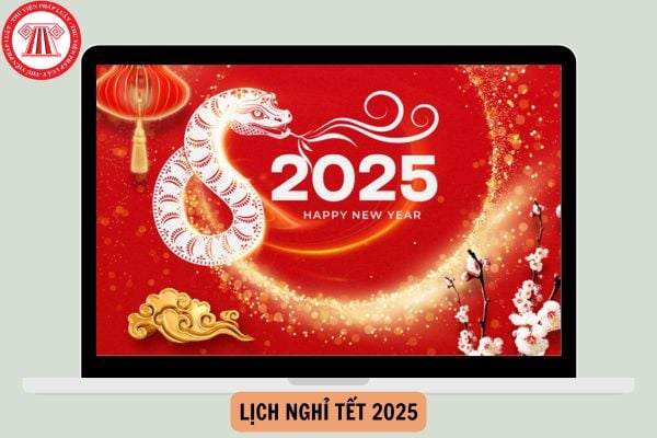 Lịch nghỉ Tết 2025 là bao nhiêu ngày? Lịch nghỉ Tết 2025 nghỉ vào thứ mấy?