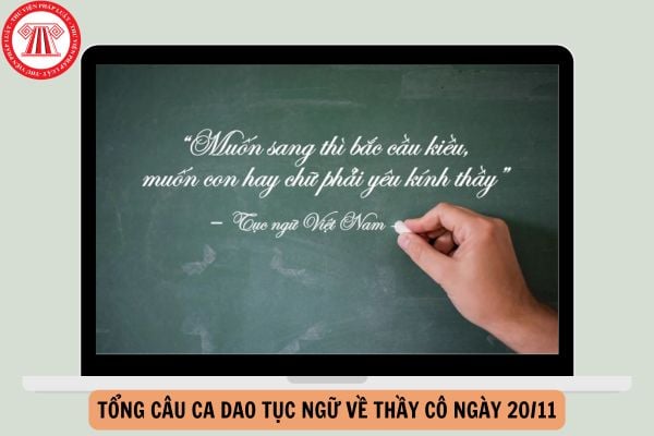 Tổng câu ca dao tục ngữ về thầy cô ngày 20 11 hay, ý nghĩa năm 2024?