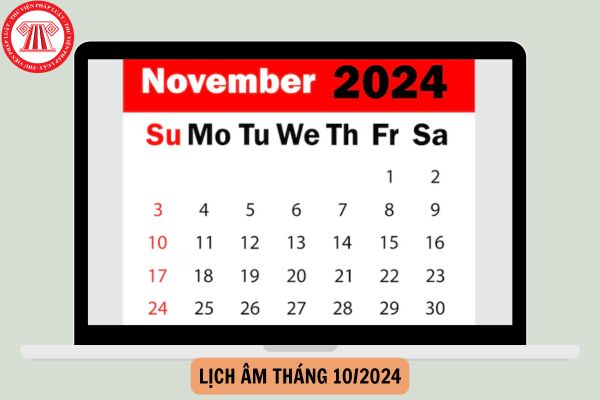 Lịch âm tháng 10 2024 kết thúc vào ngày mấy dương? Chi tiết lịch âm tháng 10?