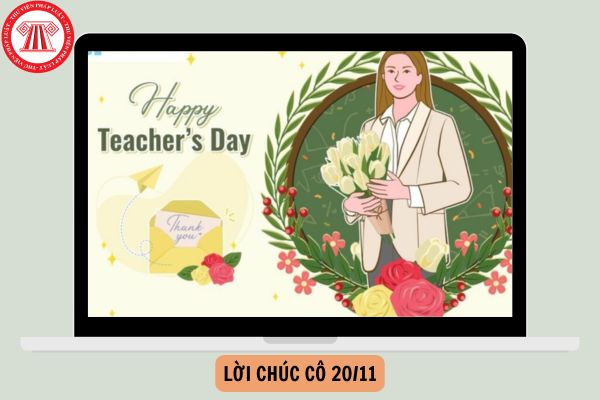 Lời chúc cô 20 11 cảm động, ý nghĩa mới nhất năm 2024?