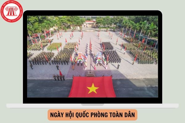 Lịch sử Ngày hội Quốc phòng toàn dân chi tiết cập nhật năm 2024?