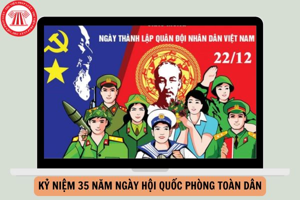 Khẩu hiệu tuyên truyền kỷ niệm 35 năm Ngày hội Quốc phòng toàn dân (22/12/1989 - 22/12/2024) là gì?