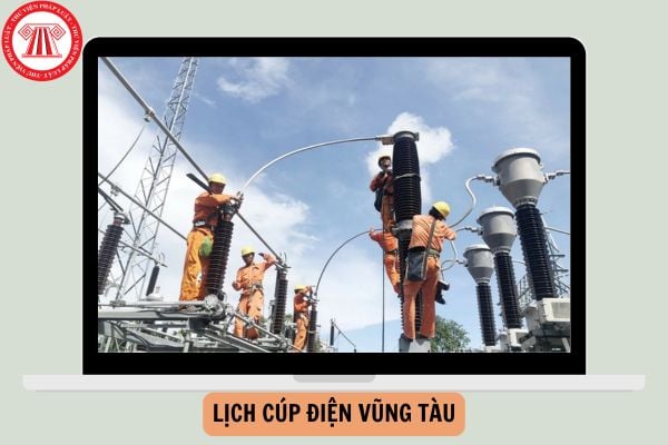 Lịch cúp điện Vũng Tàu ngày 04/12/2024? Trường hợp nào cúp điện khẩn cấp?