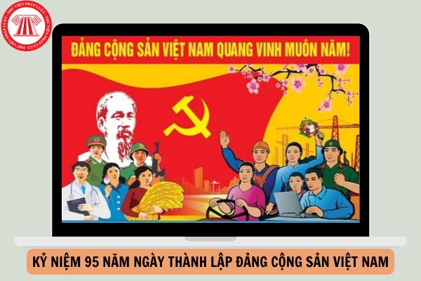 Hướng dẫn 175 tuyên truyền kỷ niệm 95 năm Ngày thành lập Đảng Cộng sản Việt Nam?