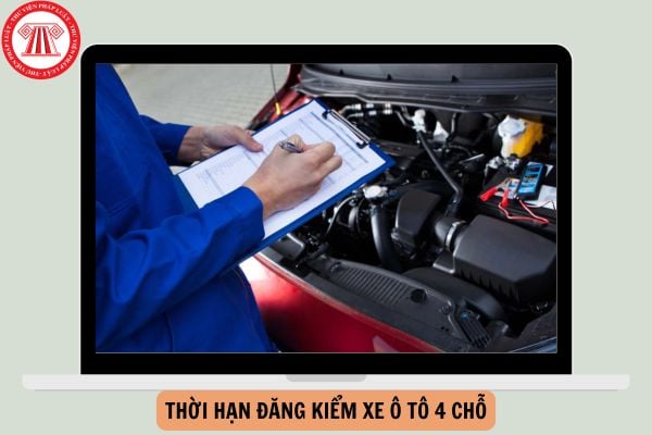 Thời hạn đăng kiểm xe ô tô 4 chỗ từ ngày 01/01/2025 là bao lâu?