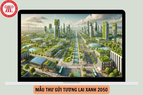 Mẫu thư gửi tương lai xanh 2050: Chia sẻ ước mơ về một cuộc sống xanh trên Trái Đất vào năm 2050 dành cho học sinh tiểu học?