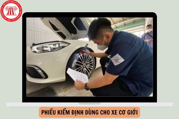 Mẫu Phiếu kiểm định dùng cho xe cơ giới từ ngày 01/01/2025?