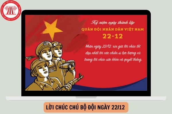 Lời chúc chú bộ đội ngày 22 12 hay, ý nghĩa mới nhất năm 2024?