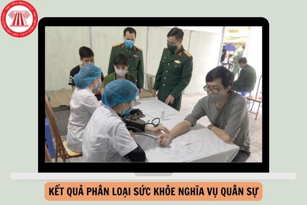 Kết quả phân loại sức khỏe nghĩa vụ quân sự 2025 được công bố ở đâu?