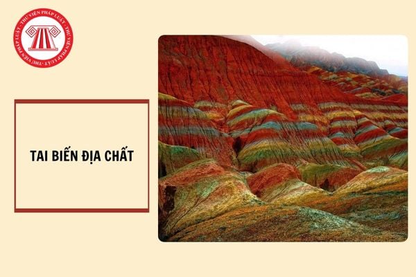 Tai biến địa chất là gì? Nội dung điều tra tai biến địa chất bao gồm những vấn đề gì?