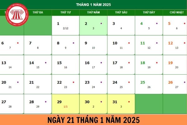 Ngày 21 tháng 1 là ngày gì? 21 tháng 1 năm 2025 là thứ mấy? Ngày 21 tháng 1 năm 2025 là ngày bao nhiêu âm?