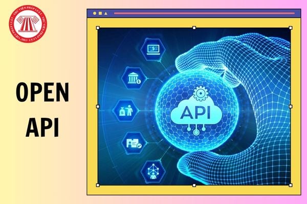 Open API là gì? Danh mục Open API cơ bản được tổ chức thành những nhóm nào từ tháng 3/2025?