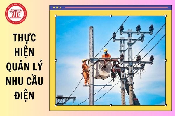 Đã có Thông tư 07/2025/TT-BCT quy định về thực hiện quản lý nhu cầu điện mới nhất?