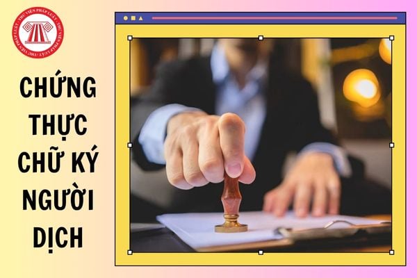 Thực hiện thủ tục chứng thực chữ ký người dịch thay cho công chứng bản dịch từ 01/7/2025 đúng không?
