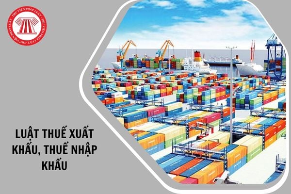 Luật Thuế xuất khẩu, thuế nhập khẩu có bao nhiêu chương, bao nhiêu điều?