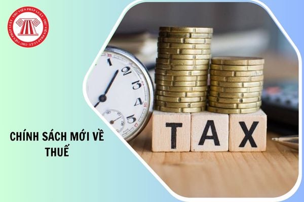 Chính sách mới về thuế GTGT, thuế TNCN, thuế TNDN từ ngày 01/01/2026 như thế nào?