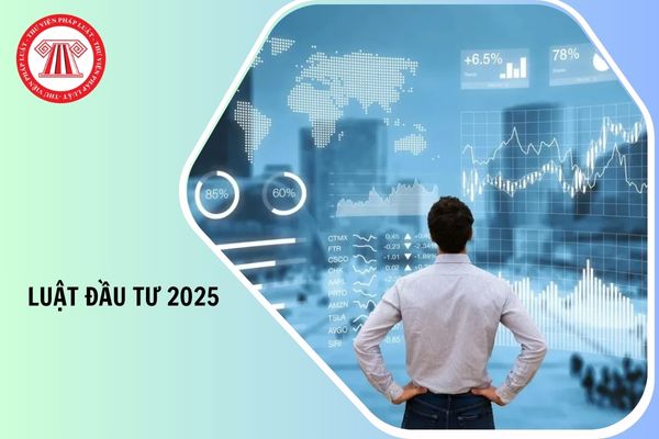 TOÀN VĂN Luật số 143 2025 QH15 Luật Đầu tư 2025 như thế nào?