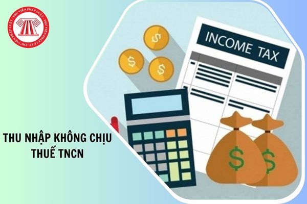 Các khoản thu nhập không chịu thuế TNCN từ 01/7/2026 là các khoản nào?
