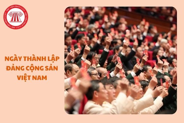 https://cdn.thuvienphapluat.vn//uploads/Hoidapphapluat/2025/NTKL/13012025/ngay-thanh-lap-dang-cong-san.jpg